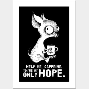 Help Me Caffeine Posters and Art